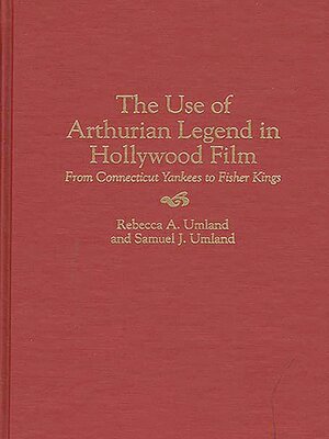 cover image of The Use of Arthurian Legend in Hollywood Film